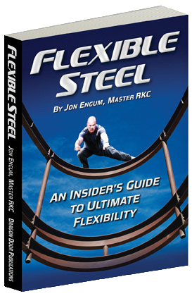 Flexible Steel, Jon Engum, Extreme Training, Flexibility, Mobility, Strength, Dragon Door